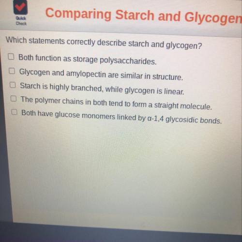 Which statements correctly describe starch and glycogen