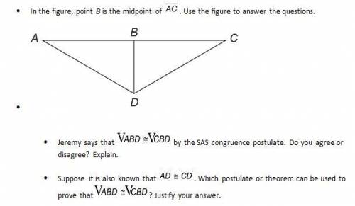 ⦁ In the figure, point B is the midpoint of . Use the figure to answer the questions. ⦁ Jeremy says