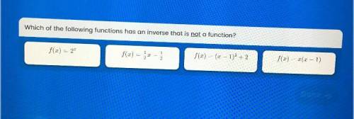 Which of the following function has an inverse that is not a function￼?