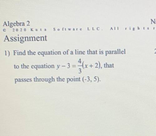 find the equation of a line that is parallel to the equation y-3= 4/3(x+2) that passes through the