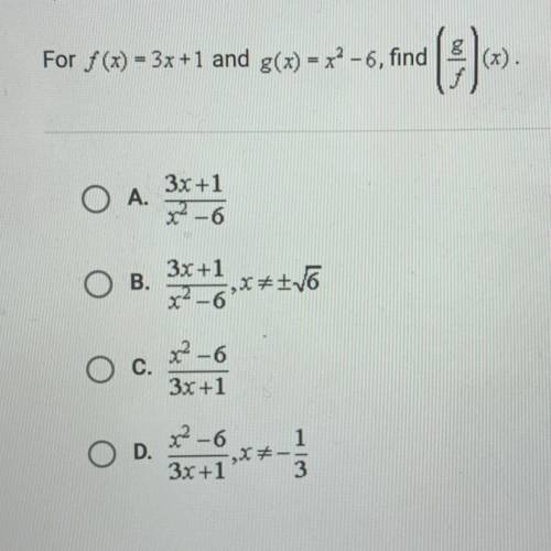 For f (x) = 3x +1 and g(x) = x2-6, find (g/f) (x)