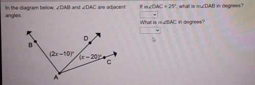 In the diagram below, DAB and DAC are adjacent angles. If mDAC = 25°, what is mDAB in degrees? What