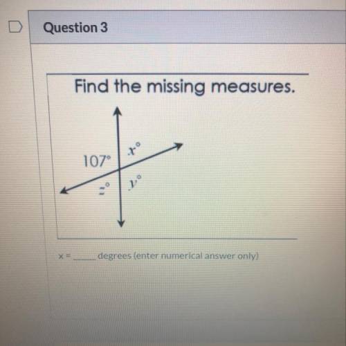 Find the missing measures.
107°
2.
degrees (enter numerical answer only)