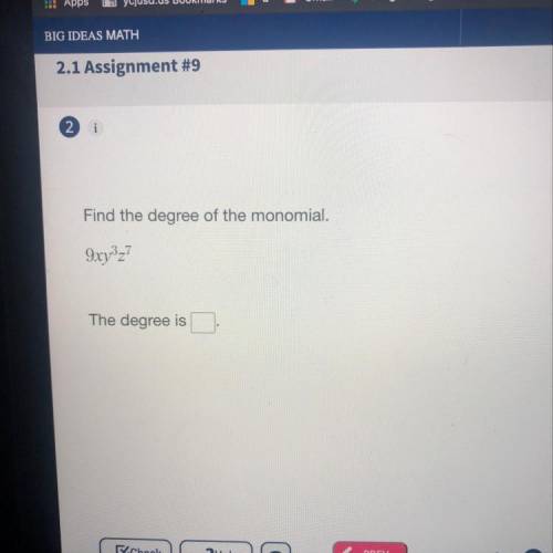 Find the degree of the monomial.
9xy327
The degree is