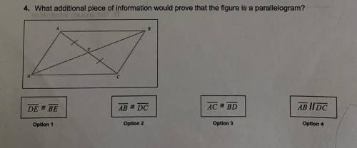 What additional piece of information would prove that the figure is a parallelogram