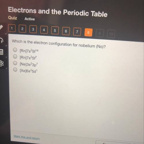 Which is the electron configuration for nobelium (No)?

[Rn]7s25614
[Rn]7s25f?
[Ne]3s23p?
[Xe]6s25