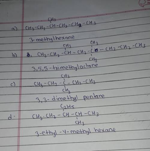 Give the structure corresponding to the each IUPAC of

a. 3 methylhexane.b. 3,5,5 trimethyloctane c
