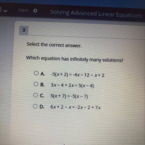 Select the correct answer.

Which equation has infinitely many solutions?
ОА.
-5(x + 2) = -4x - 12