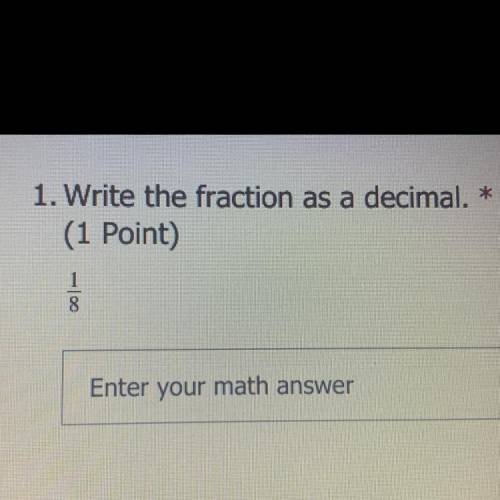 1. Write the fraction as a decimal.
(1 Point)
1
10