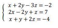 solve the system of equations below. State your answer in the form (x, y, z). In the area below pro