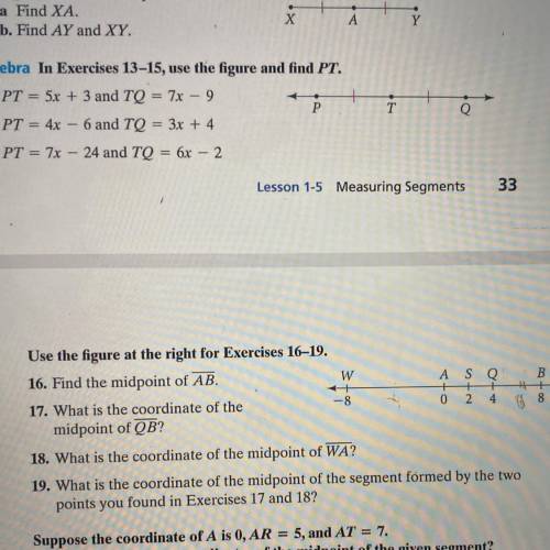 GEOMETRY HELP!!

19. What is the coordinate of the midpoint of the segment formed by the two point