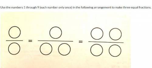 Use the numbers 1 through 9(each number only once) in the following arrangement to make three equal