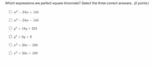 Which expressions are perfect square trinomials? Select the three correct answers.