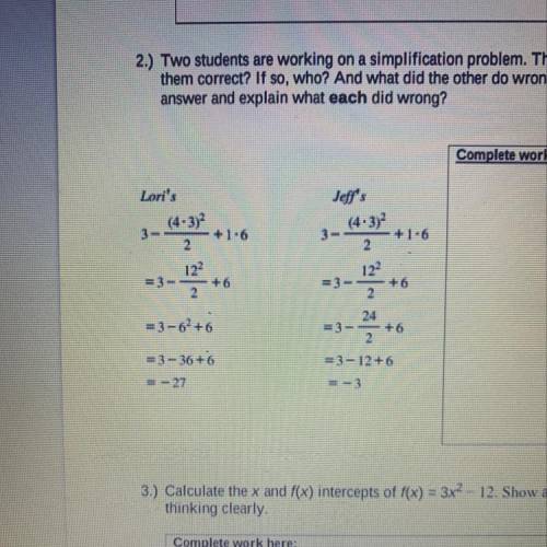 2.) Two students are working on a simplification problem. Their work is shown below. Is either of