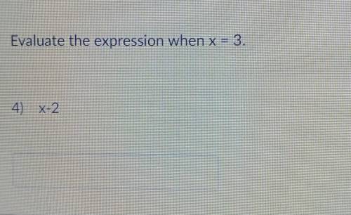 Evaluate the expression when x = 3.4) X-2