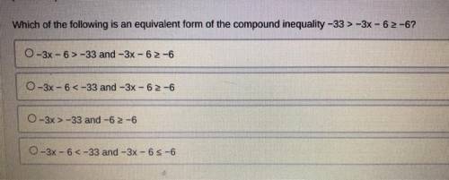 Which one is equivalentform of the compound inequality -33 > -3x - 6 >_ -6?