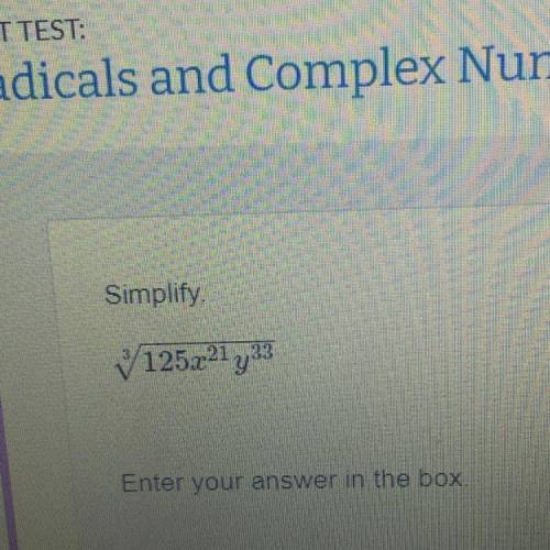 Simplify.
125x21 y33
Enter your answer in the box.