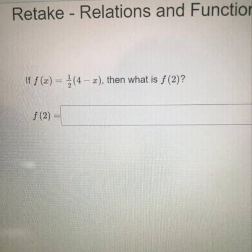 If f (x) = {(4 – 1), then what is f (2)?
f(2)=
