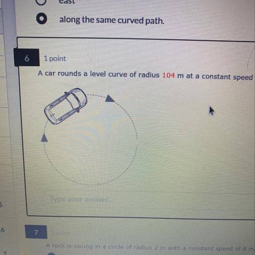 A car rounds a level curve of radius 104 m at a constant speed of 35 m/s. What is the magnitude of