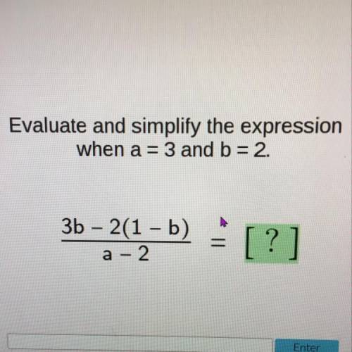 Evaluate and simplify the expression when a=3 and b=2