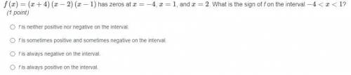 PLEASE ASAP WILL MARK BRAINLIEST! f(x)=(x+4)(x−2)(x−1) has zeros at x=−4, x=1, and x=2. What is the