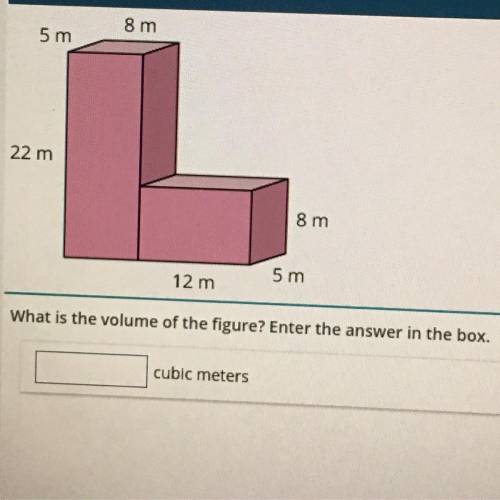 NEED ANSWER ASAP
What is the volume of the figure? Enter the answer in the box.
