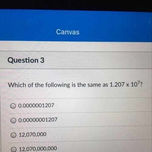 Which of the following is the same as 1.207 x 107?