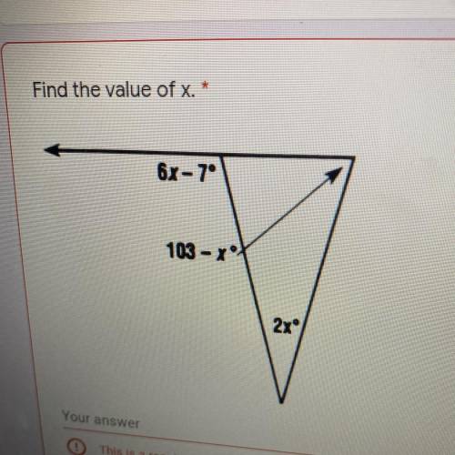 Find the value of x. *
6x-7°
103 - XºY
2xº
