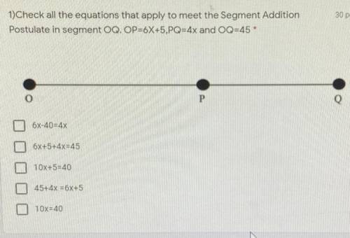 Check all the equations that apply to meet the Segment Addition

Postulate in segment OQ. OP=6X+5,