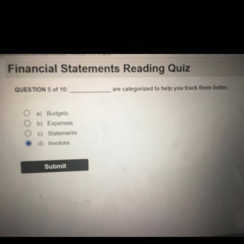PLEASE HELP!

Financial Statements 
Reading Quiz
are categorized to help you track them better.
a)