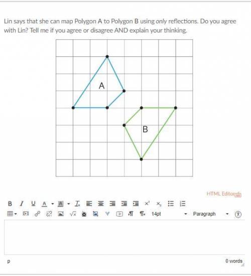 Lin says that she can map Polygon A to Polygon B using only reflections. Do you agree with Lin? Tel
