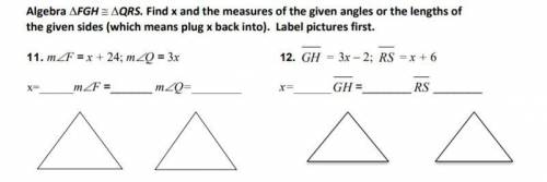Algebra FGH=QRS. Find x and the measures of the given angles or the lengths of

the given sides (w