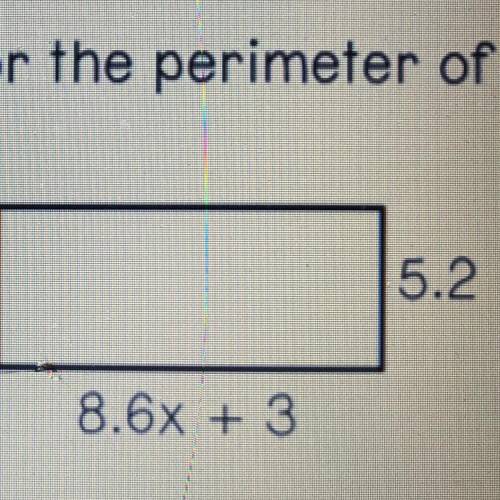 Simplify an expression for the perimeter of the
rectangle shown.