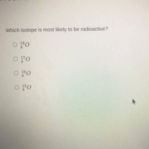 Which isotope is most likely radioactive?