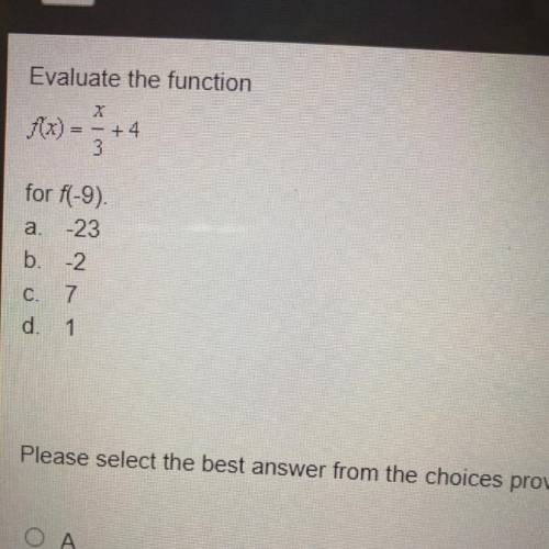 Evaluate the function
Is it a b c or D
