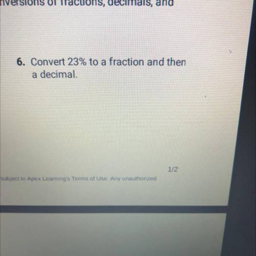 6. Convert 23% to a fraction and then
a decimal.