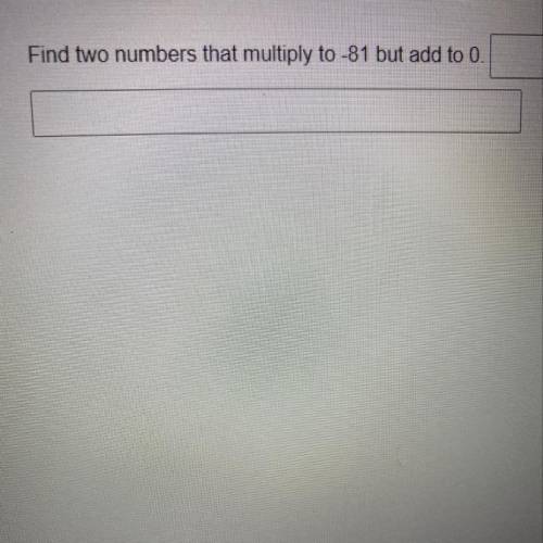 Find two numbers that multiply to -81 but add to 0