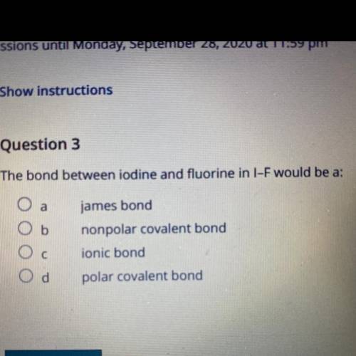 The bond between iodine and fluorine in l-F would be a:

O
a
Ob
ес
james bond
nonpolar covalent bo