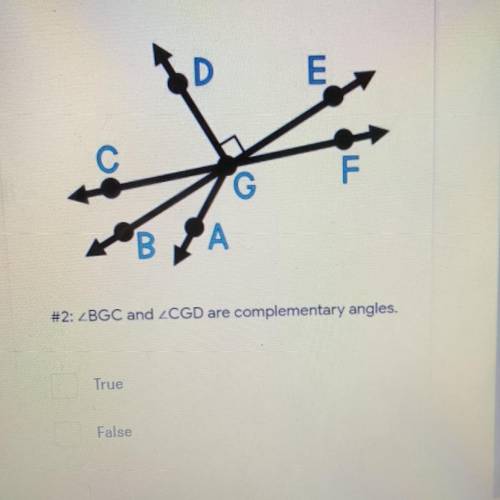 #2: _BGC and CGD are complementary angles.
True
False