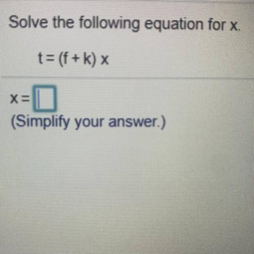 Solve the following equation for x.