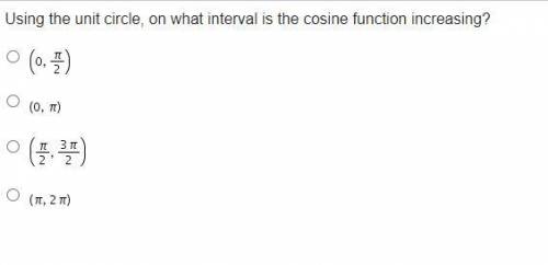 Using the unit circle, on what interval is the cosine function increasing?