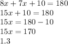 8x+7x+10=180\\15x+10=180\\15x=180-10\\15x=170\\1.3