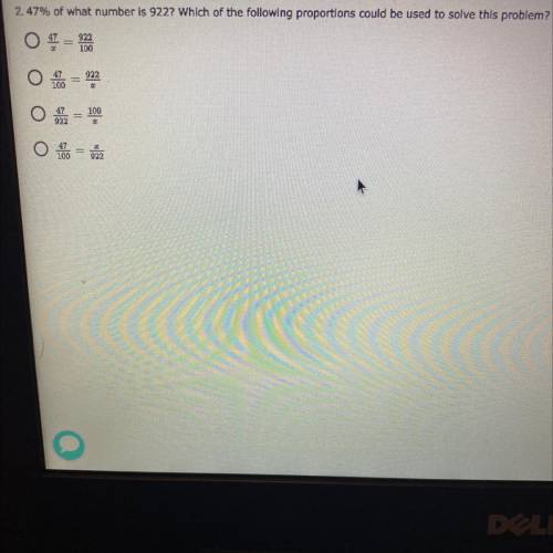 47% of what number is 922? Which of the following proportions could be used to solve this problem