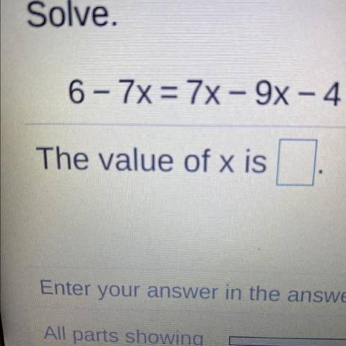 Solve.
6-7x= 7x- 9x - 4
The value of x is _.