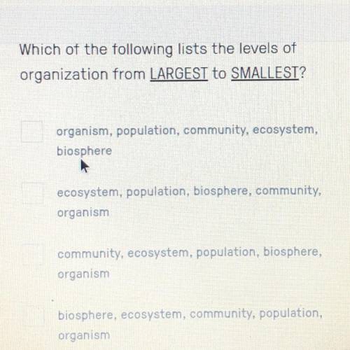 Which of the following lists the levels of organization from largest to smallest