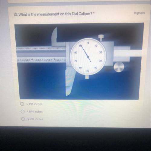 What is the measurement on this Dial Caliper? 
A. 5.491
B. 4.044
C. 5.691