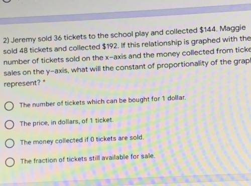 2) Jeremy sold 36 tickets to the school play and collected $144. Maggie

sold 48 tickets and colle