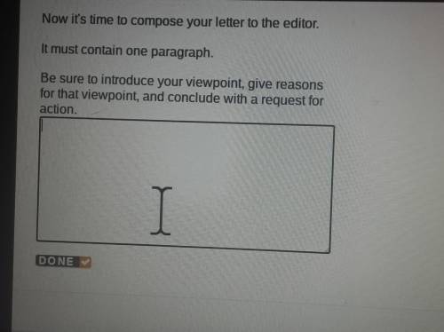 Now it's time to compose your letter to the editor. It must contain one paragraph. Be sure to intro