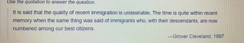 ASAP

What argument is President Cleveland making in this statement?
A. Citizenship won’t be offer