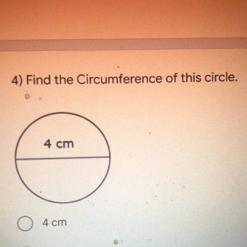 4) Find the Circumference of this circle.
4 cm